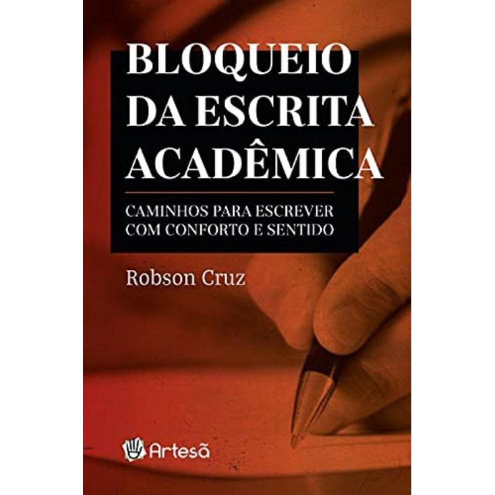 Bloqueio Da Escrita Academica: Caminhos Para Escre
