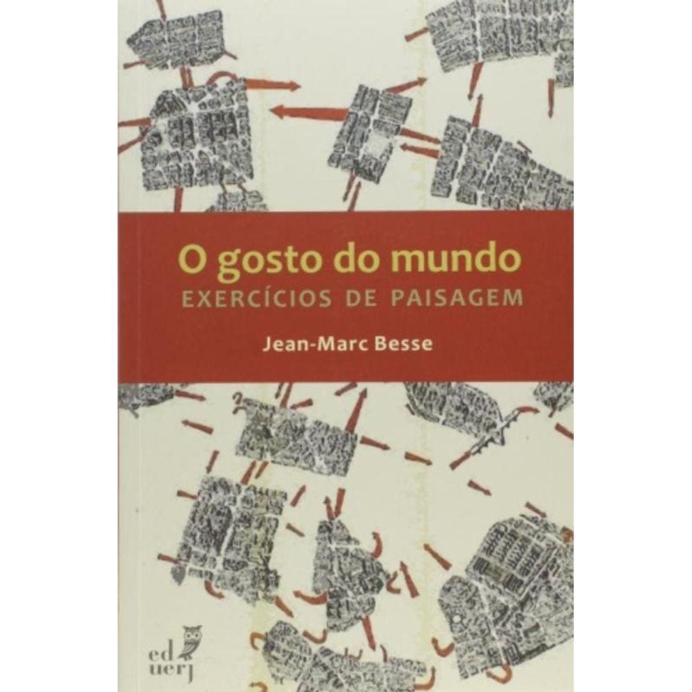Gosto Do Mundo, O: Exercicios De Paisagem