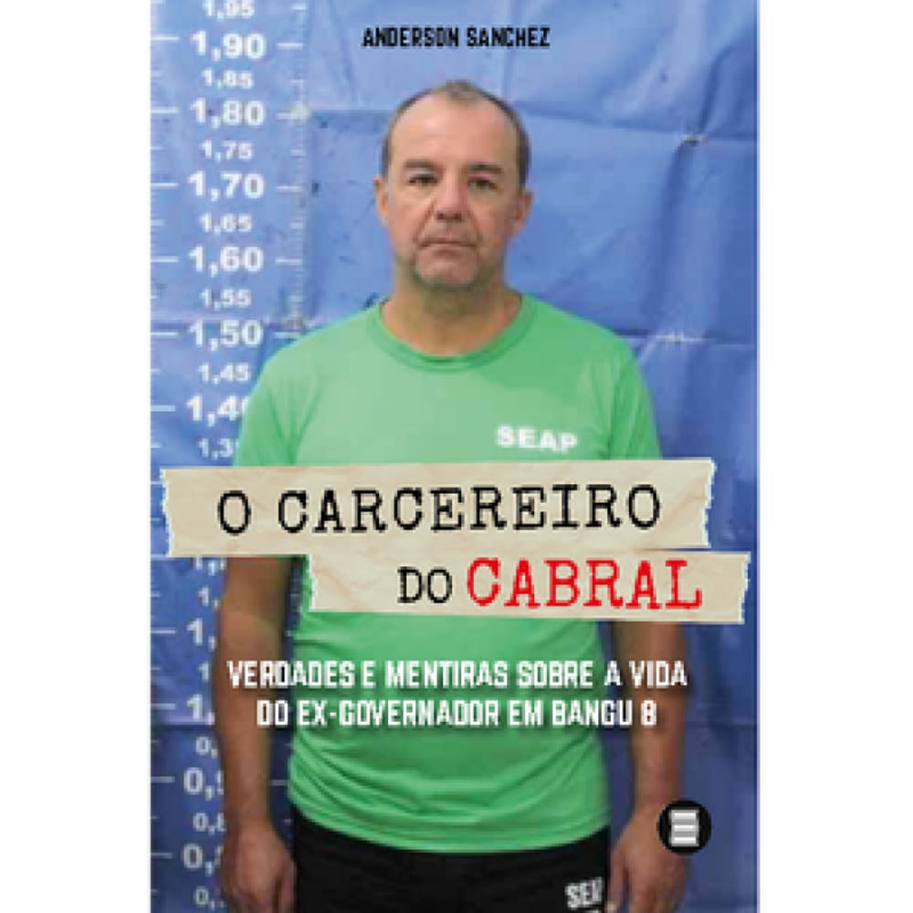 O Carcereiro Do Cabral: Verdades E Mentiras Sobre A Vida Do Ex-Governador Em Bangu 8