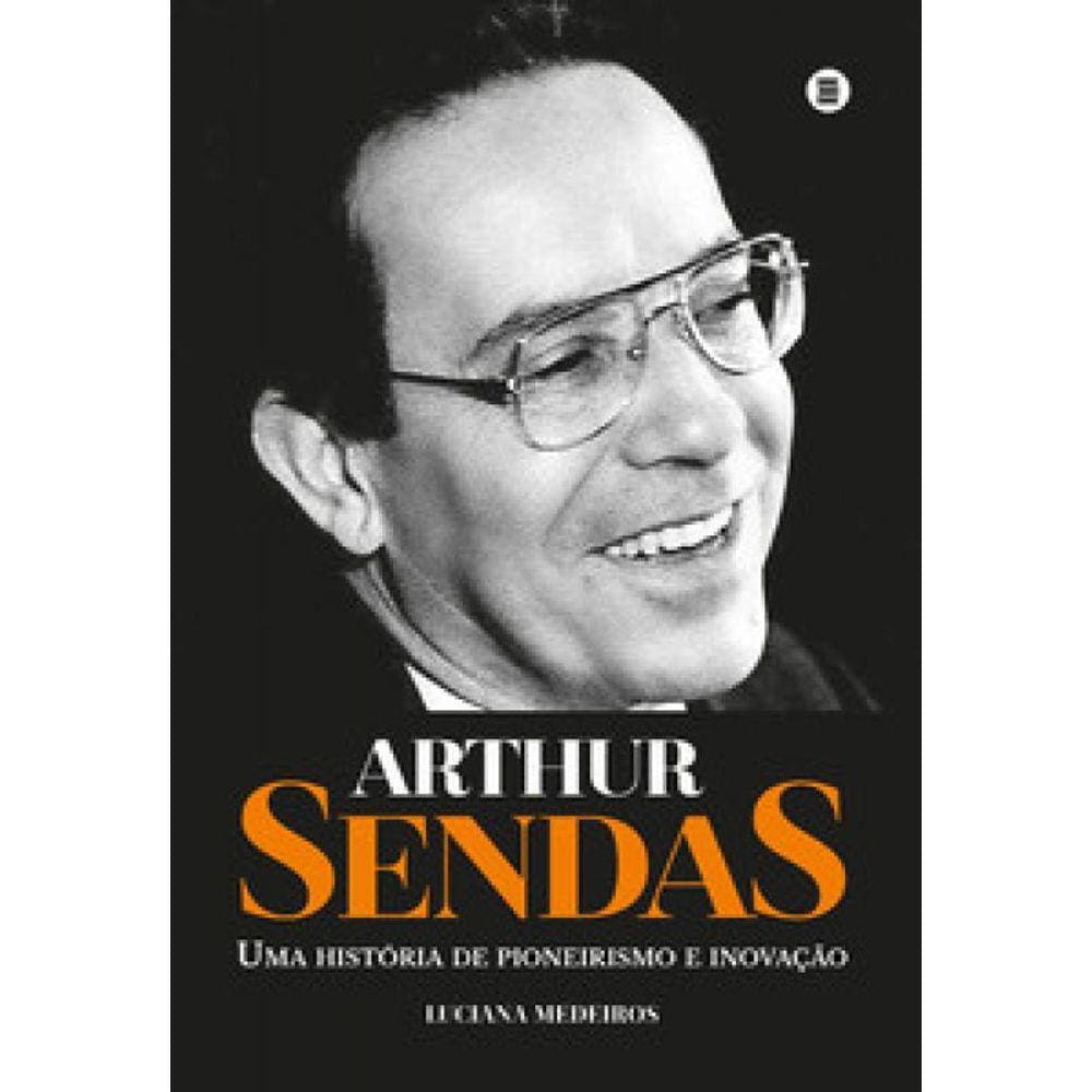 Arthur Sendas: Uma História De Pioneirismo E Inovação