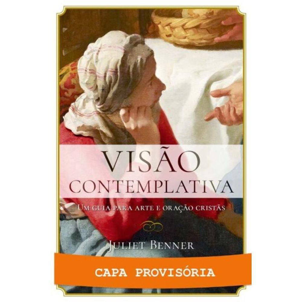 Visão Contemplativa - Um Guia Para Arte e Oração Cristãs