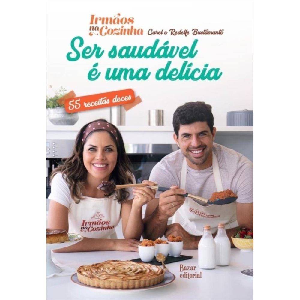 Ser Saudável é uma Delícia – 55 receitas doces + Risque Rabisque