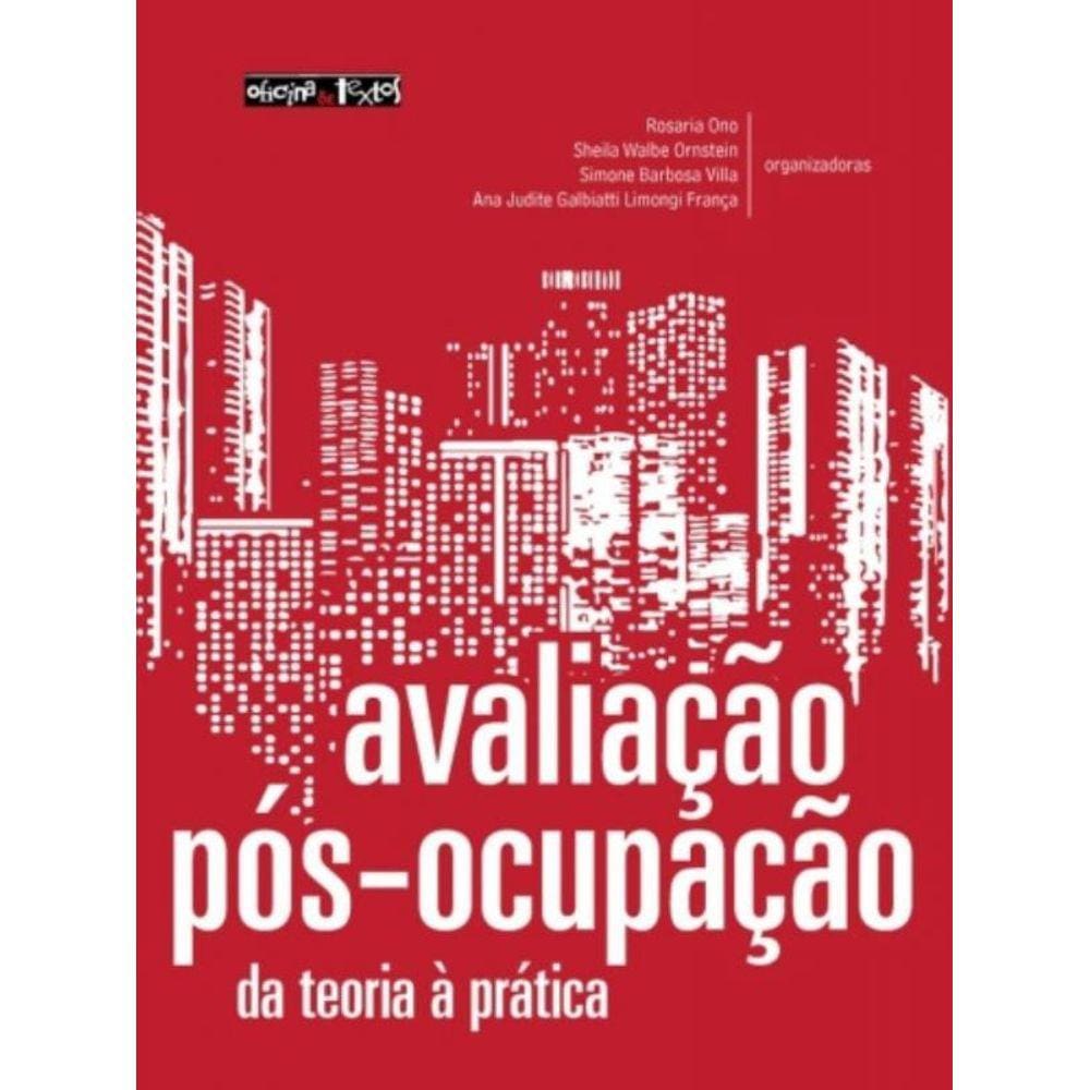 Avaliação Pós Ocupação : Da Teoria À Prática Na Arquitetura No Urbanismo E No Design