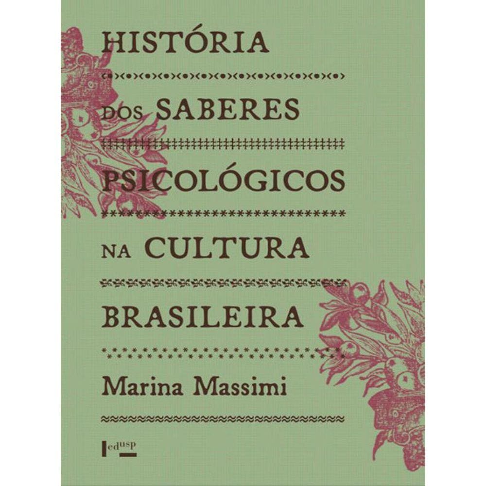 História Dos Saberes Psicológicos Na Cultura Brasileira