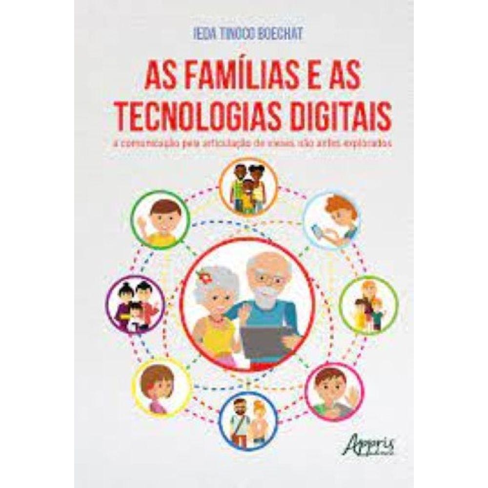 As Famílias e as Tecnologias Digitais. A Comunicação Pela Articulação de Vieses não Antes Explorados Capa comum