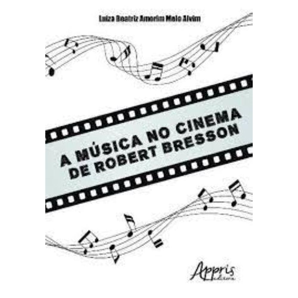 A Música no Cinema de Robert Bresson Capa comum – 16 maio 2017