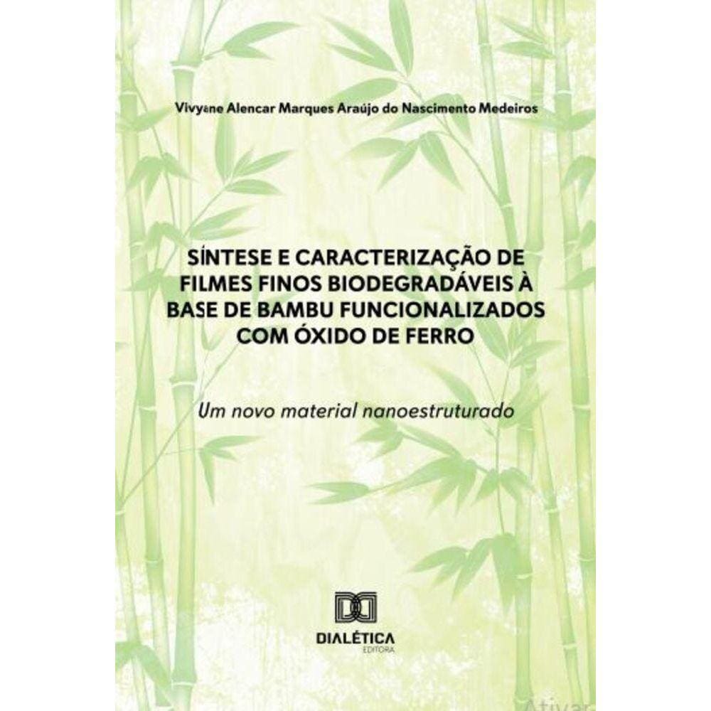 Síntese e caracterização de filmes finos biodegradáveis à base de bambu funcionalizados com óxido de ferro - Um novo material nanoestruturado