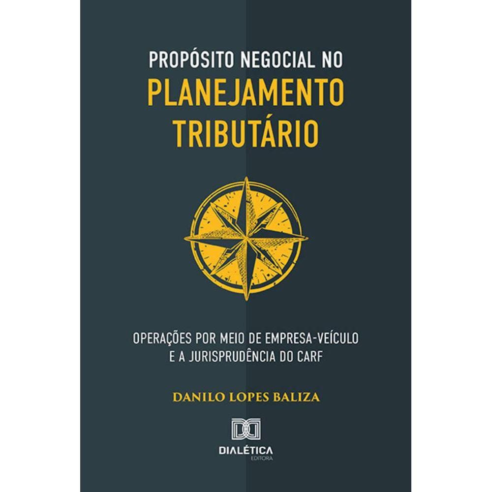 Propósito negocial no planejamento tributário - Operações por meio de empresa-veículo e a jurisprudência do CARF