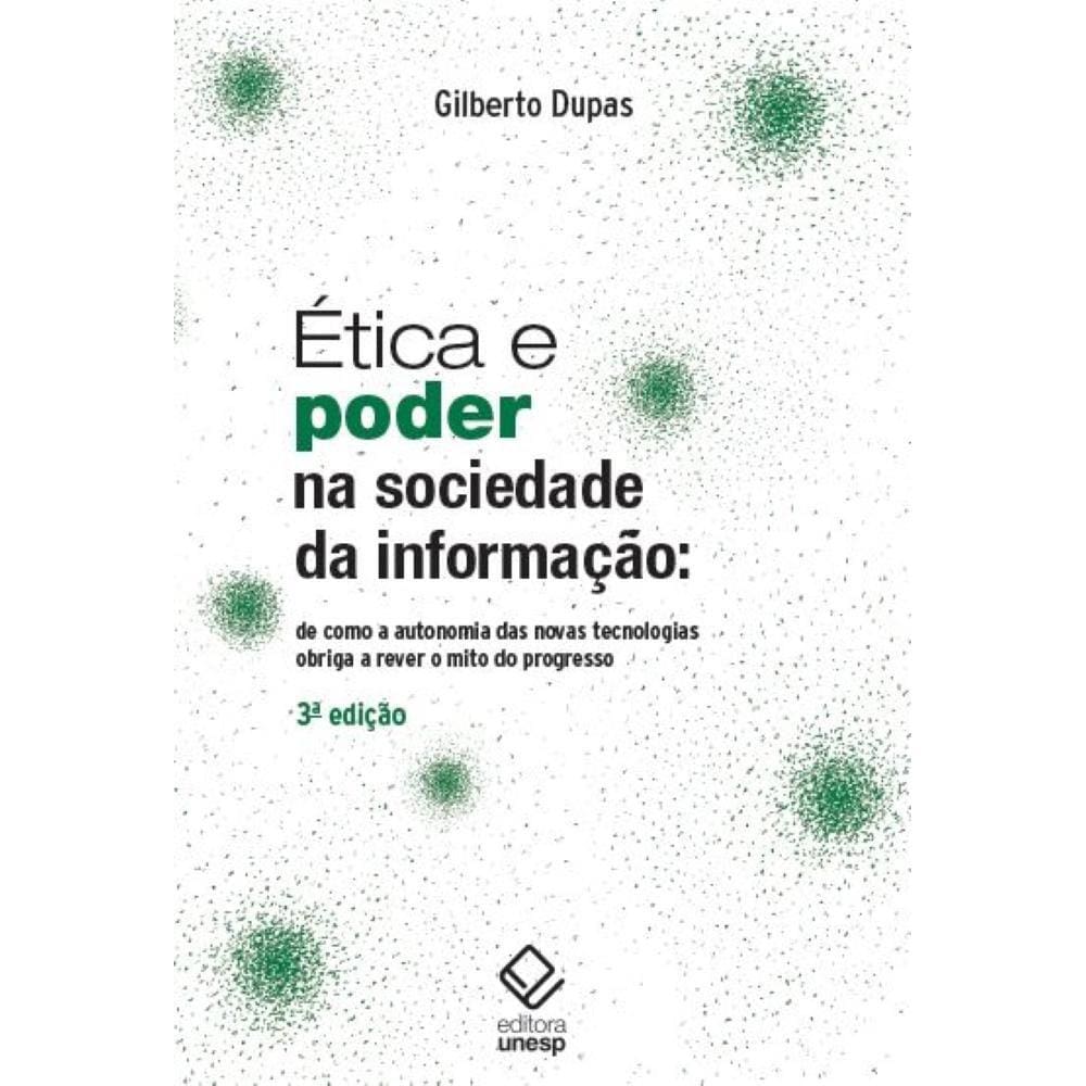Ética e poder na sociedade da informação - De como a autonomia das novas tecnologias obriga a rever o mito do progresso