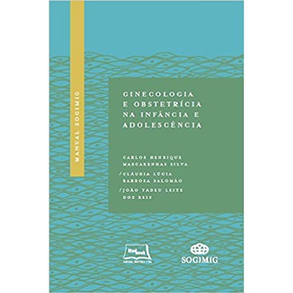 Manual SOGIMIG de Ginecologia e Obstetrícia na Infância e Adolescência Capa comum – Edição padrão, 14 maio 2018