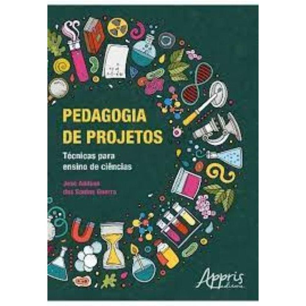 Pedagogia de projetos: técnicas para ensino de ciências Capa comum – 11 maio 2018