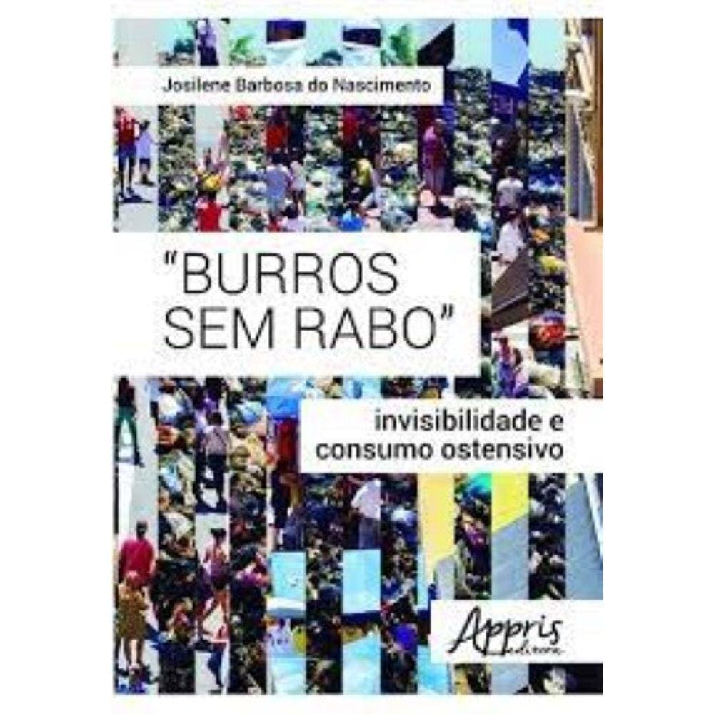 “Burros sem Rabo”: Invisibilidade e Consumo Ostensivo