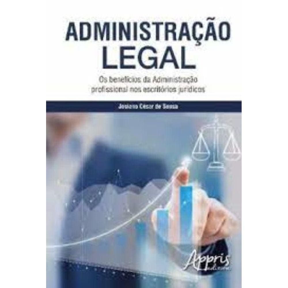 Administracao Legal - Os Beneficios Da Administracao Profissional Nos Escri