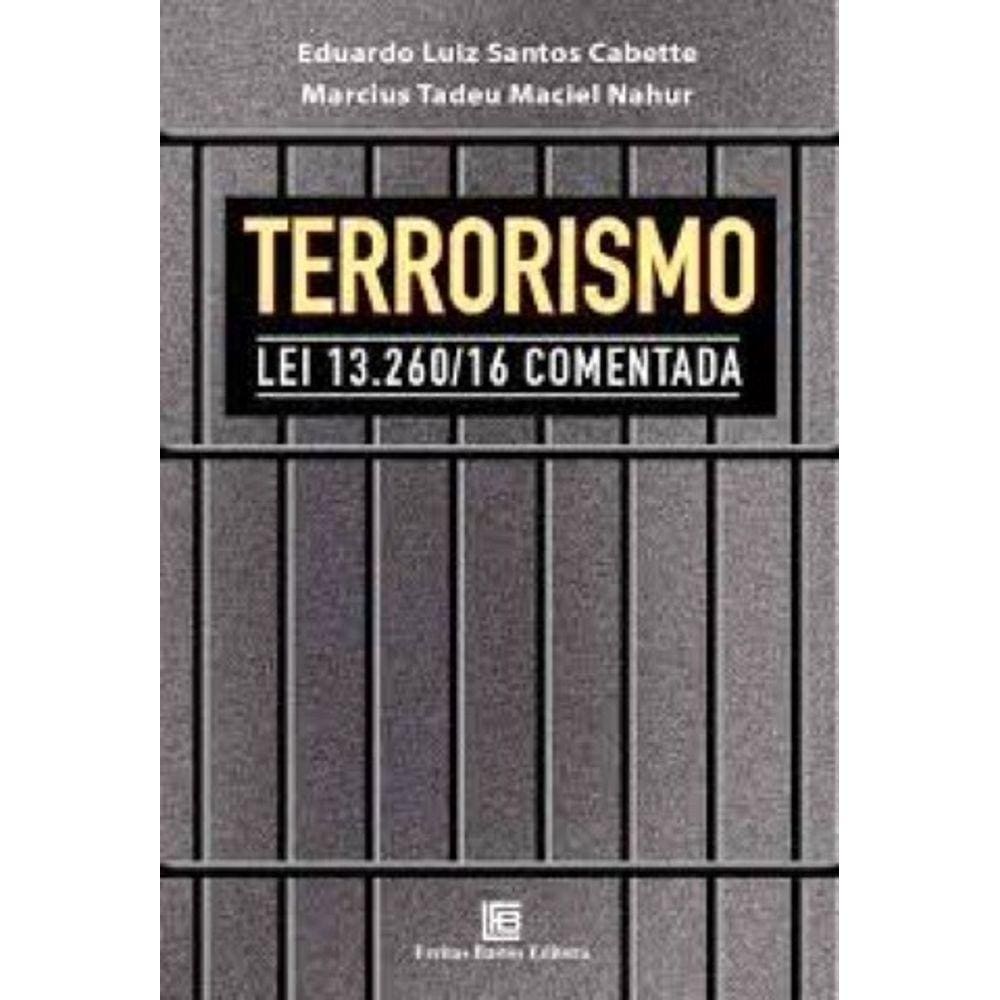 Terrorismo: Lei 13.260/16 Comentada