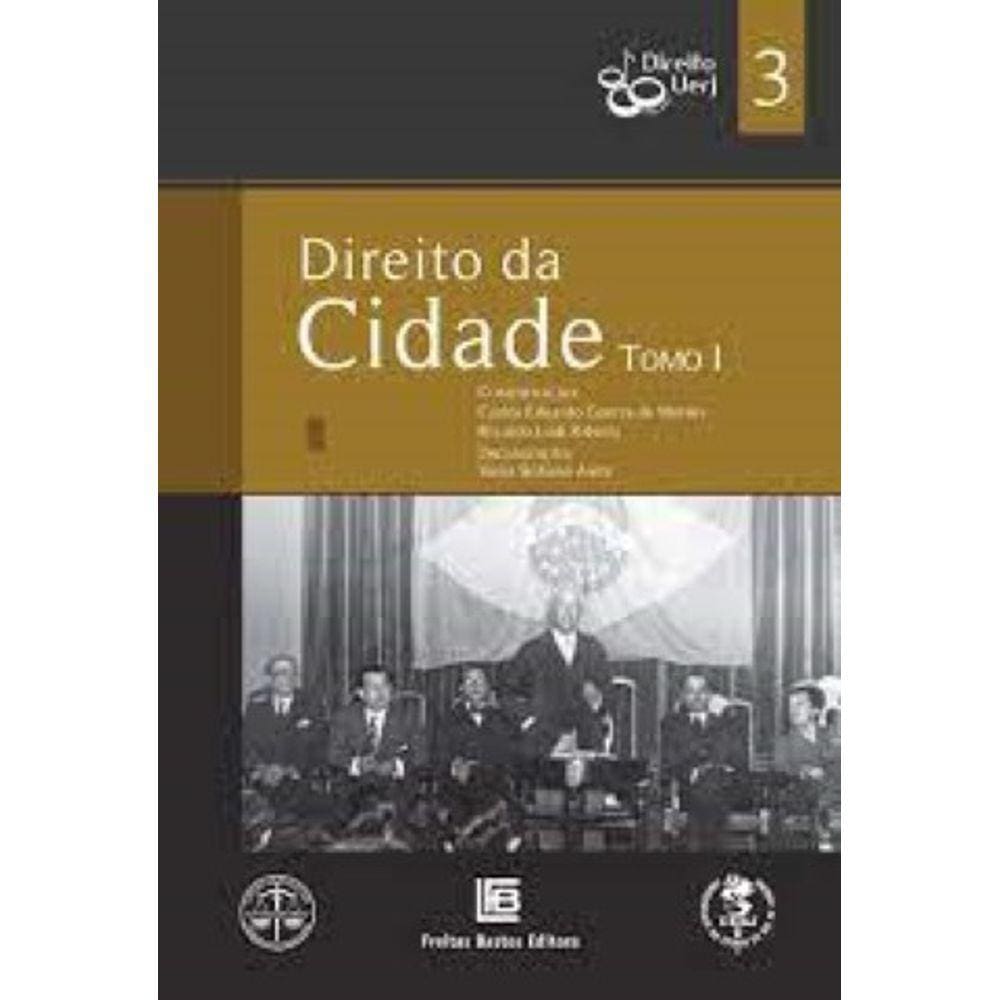 Direito Da Cidade - Tomo I - Vol. 3 - Col.Direito Uerj 80 Anos