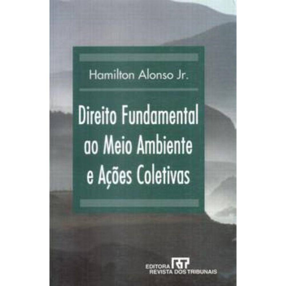 Livro - Direito Fundamental Ao Meio Ambiente E Acoes Coletivas