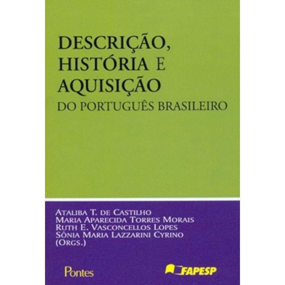 LIVRO - Descrição, Historia E Aquisição Do Português Brasileiro