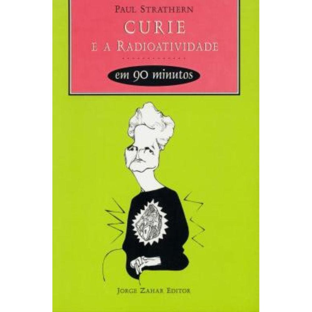 Curie E A Radioatividade Em 90 Minutos