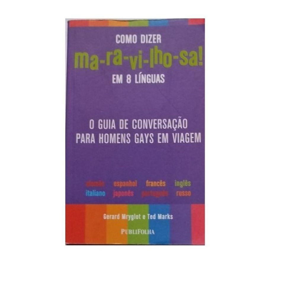 Como Dizer Ma-ra-vi-lho-sa! Em 8 Línguas - O Guia de Conversação para Homens Gays em Viagem