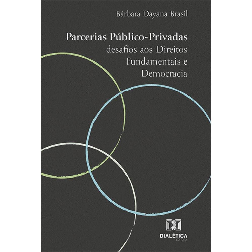 Parcerias Público-Privadas - Desafios aos Direitos Fundamentais e Democracia