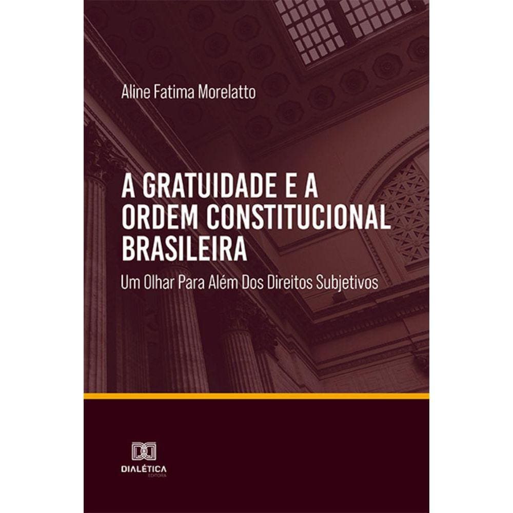 A gratuidade e a ordem constitucional brasileira - Um olhar para além dos direitos subjetivos
