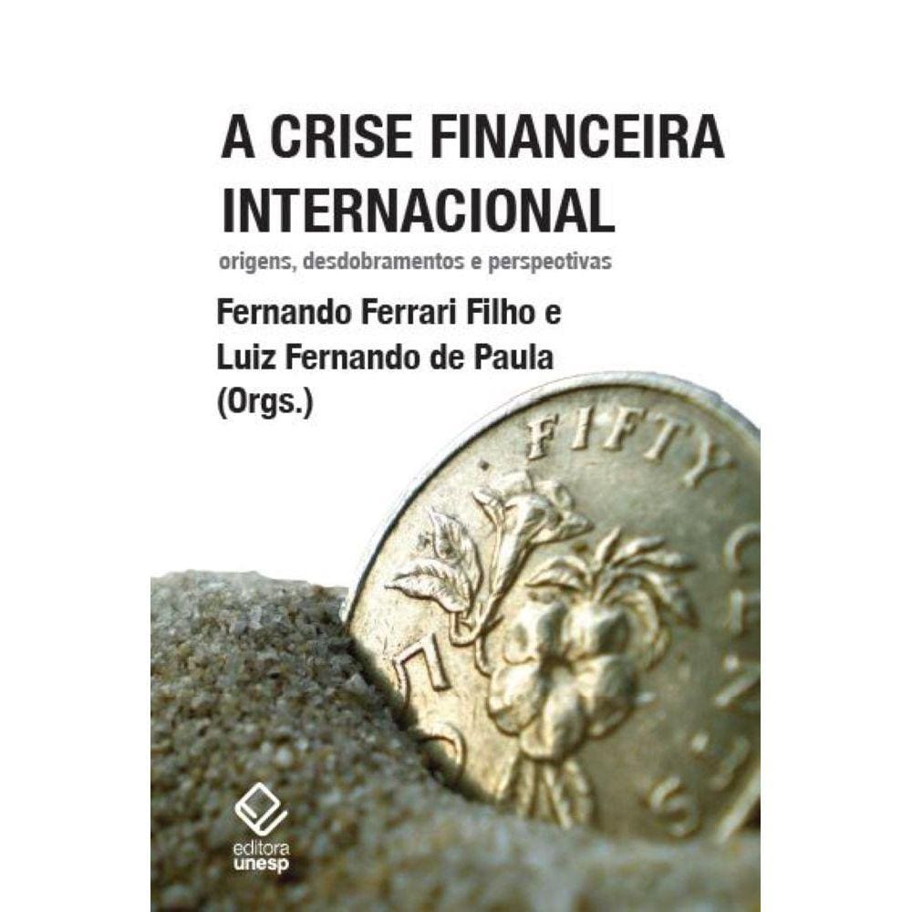 A crise financeira internacional - Origens, desdobramentos e perspectivas