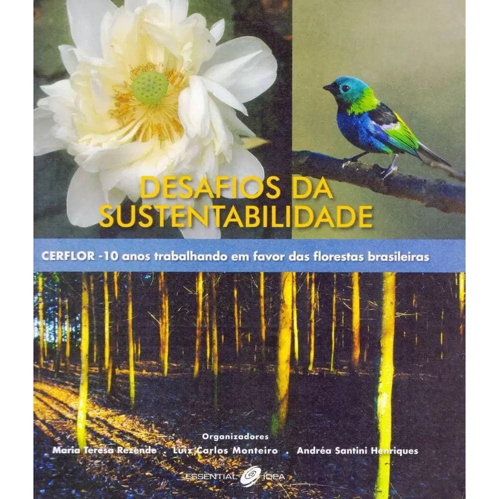 LIVRO - Desafios da Sustentabilidade. Cerflor. 10 Anos Trabalhando em Favor das Florestas Brasileiras