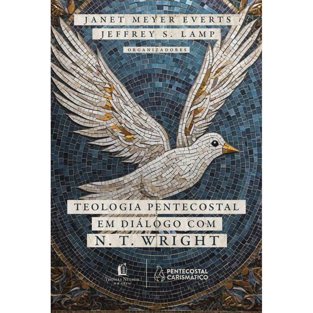 Teologia Pentecostal em diálogo com N. T. Wright: um diálogo