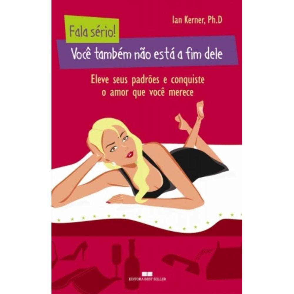 Fala Serio: Voce Tambem Nao Esta A Fim Dele: Voce