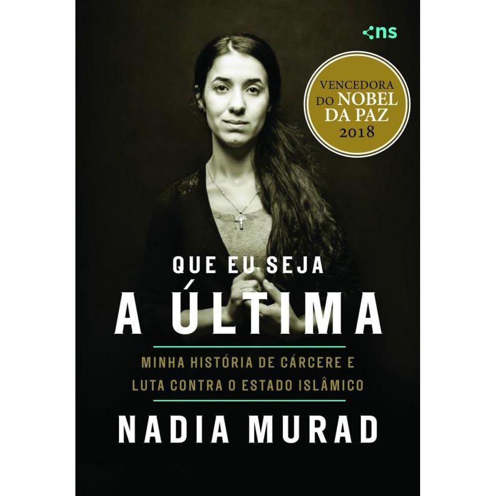 Que eu seja a última: minha história de cárcere e luta contra o Estado Islâmico