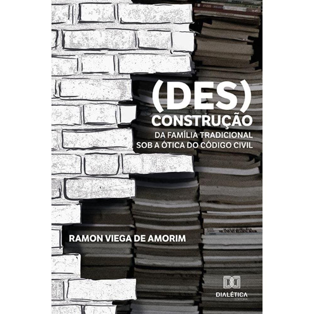 (Des)construção da família tradicional sob a ótica do Código Civil
