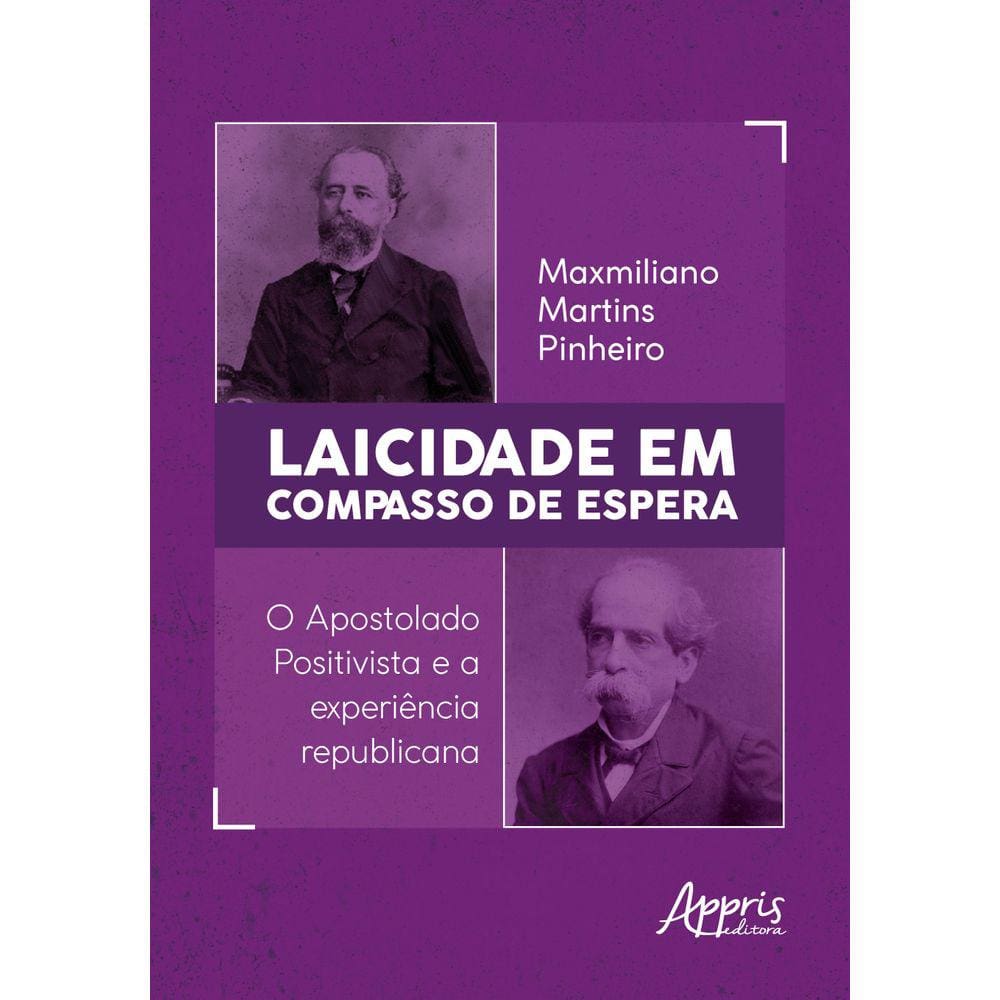 Laicidade em Compasso de Espera: O Postolado Positivista e a Experiência Republicana