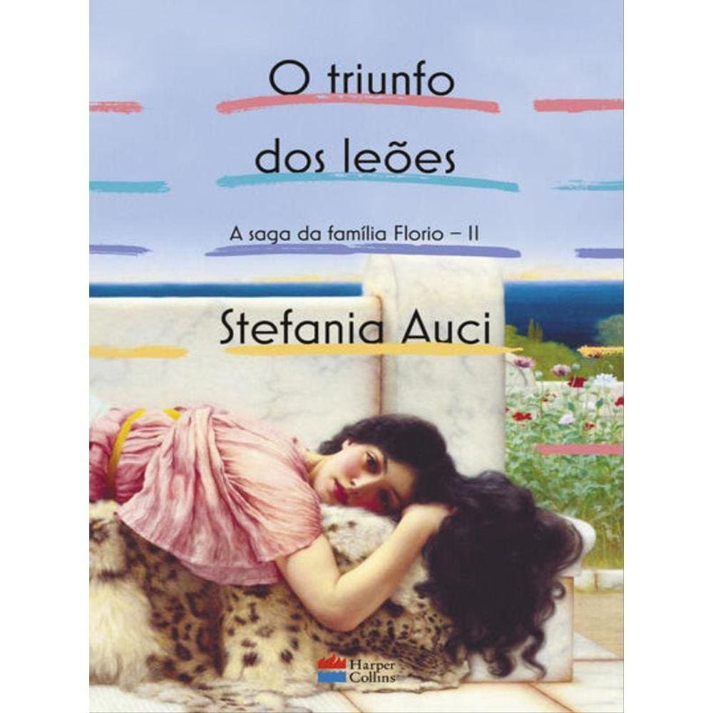O Triunfo Dos Leões (A Saga Da Família Florio Vol. 2)