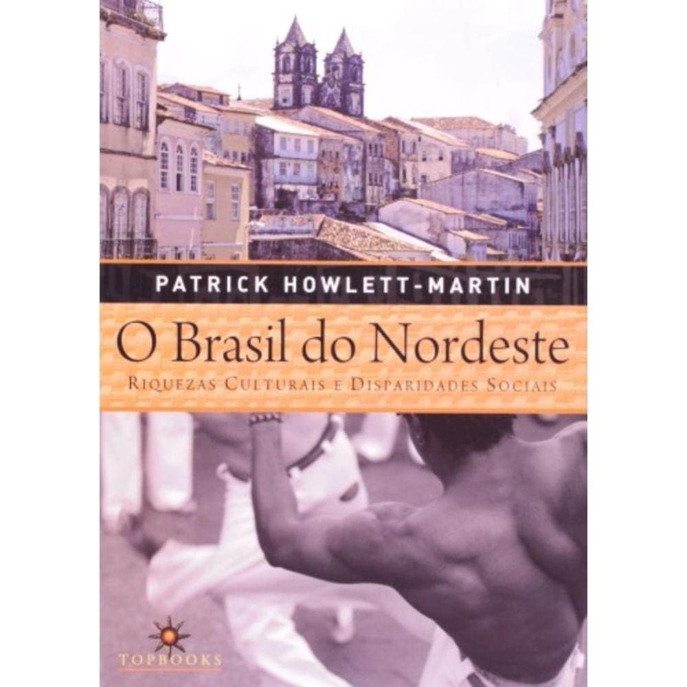 Brasil Do Nordeste: Riquezas Culturais E Disparida