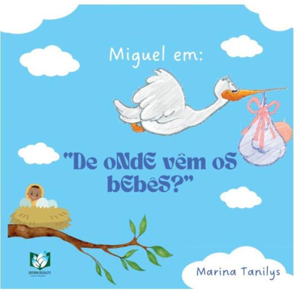 Miguel em:  De onde vêm os bebês?