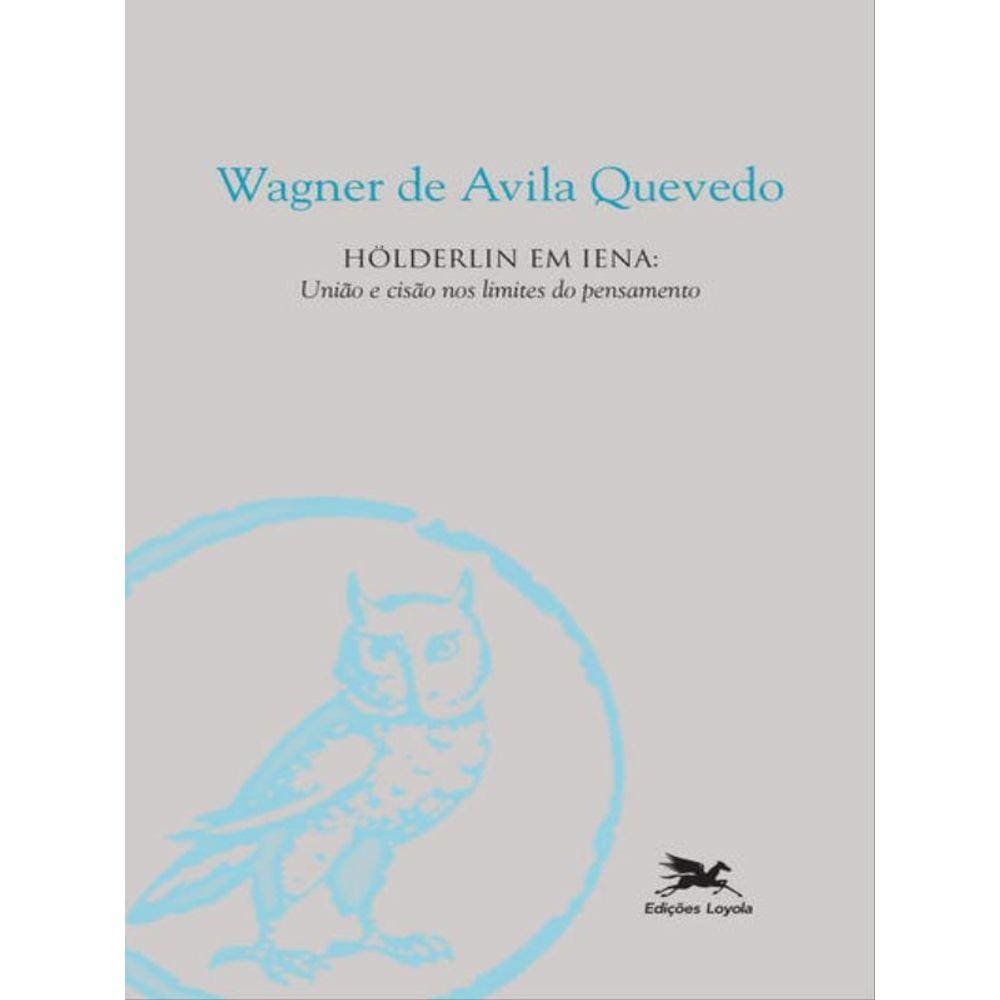 Hölderlin Em Lena - União E Cisão Nos Limites Do Pensamento