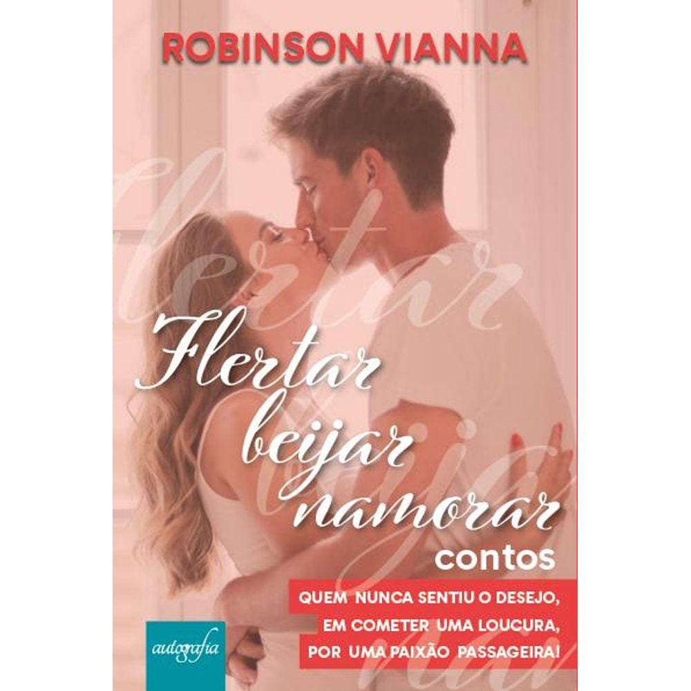 Flertar, beijar, namorar: contos