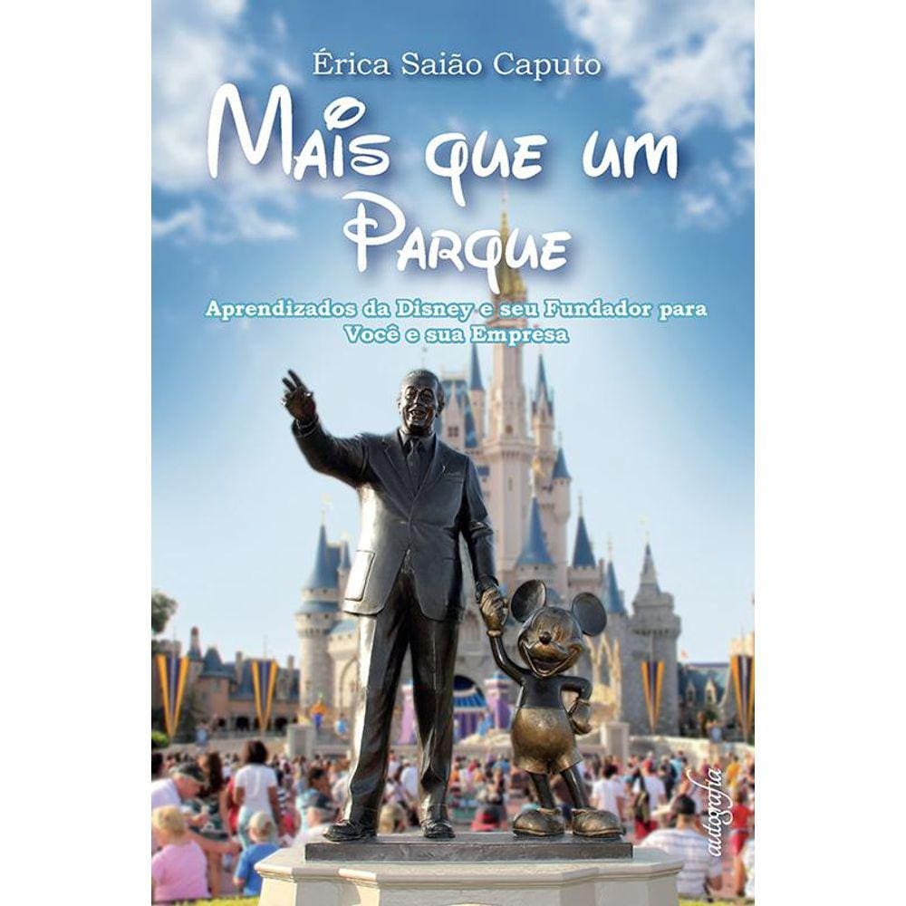 Mais que um parque: aprendizados da Disney e seu fundador para você e sua empresa