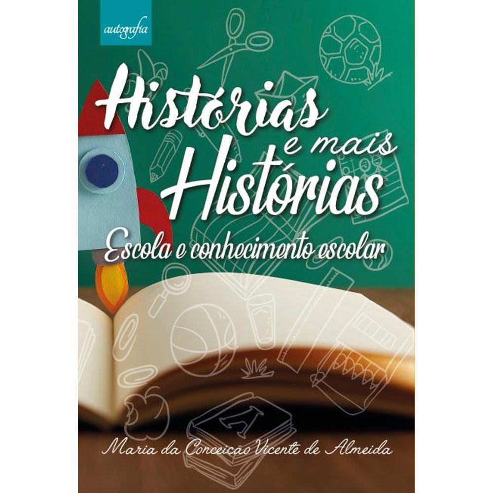 Histórias e mais histórias: Escola e conhecimento escolar.