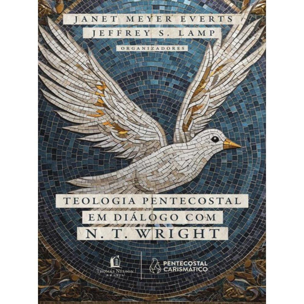 Teologia Pentecostal Em Diálogo Com N. T. Wright