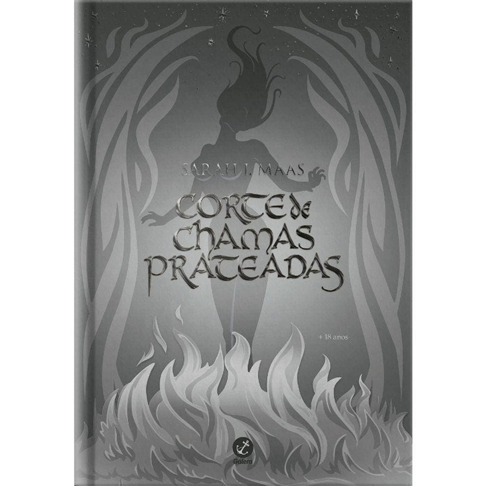 Corte De Espinhos E Rosas - Vol 04 - Corte De Chamas Prateadas