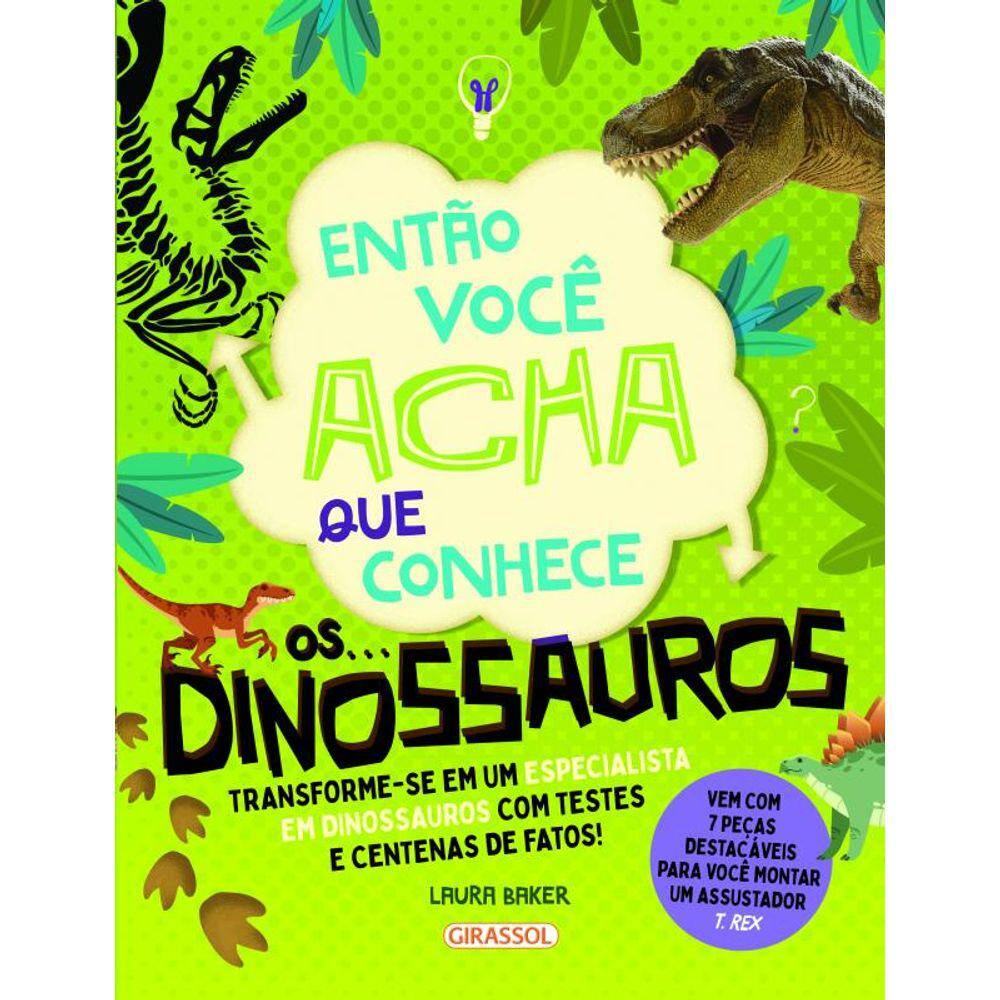 Então Você Acha que Conhece... Os Dinossauros