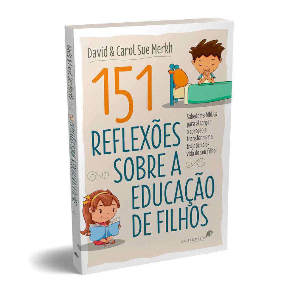 151 Reflexões Sobre A Educação De Filhos