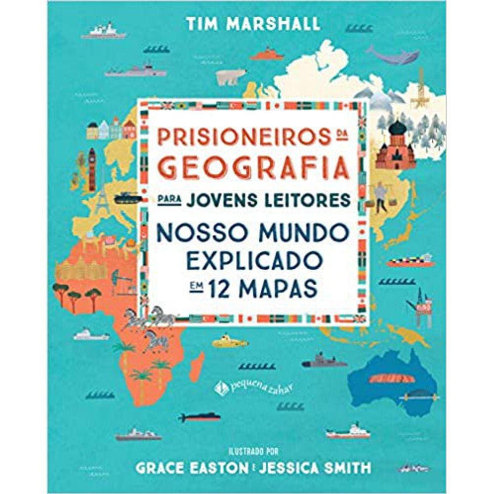 Prisioneiros Da Geografia Para Jovens Leitores - Nosso Mundo Explicado Em 12 Mapas