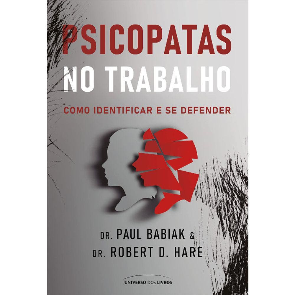 Psicopatas No Trabalho - Como Identificar E Se Defender