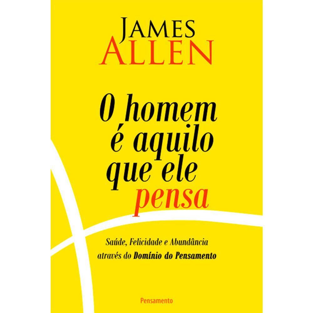 O Homem E Aquilo Que Ele Pensa