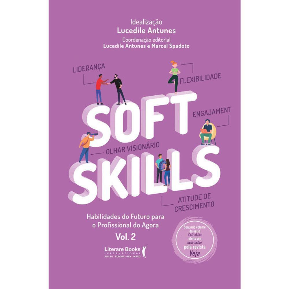 Soft Skills - Vol 02 - Habilidades Do Futuro Para O Profissional Do Agora
