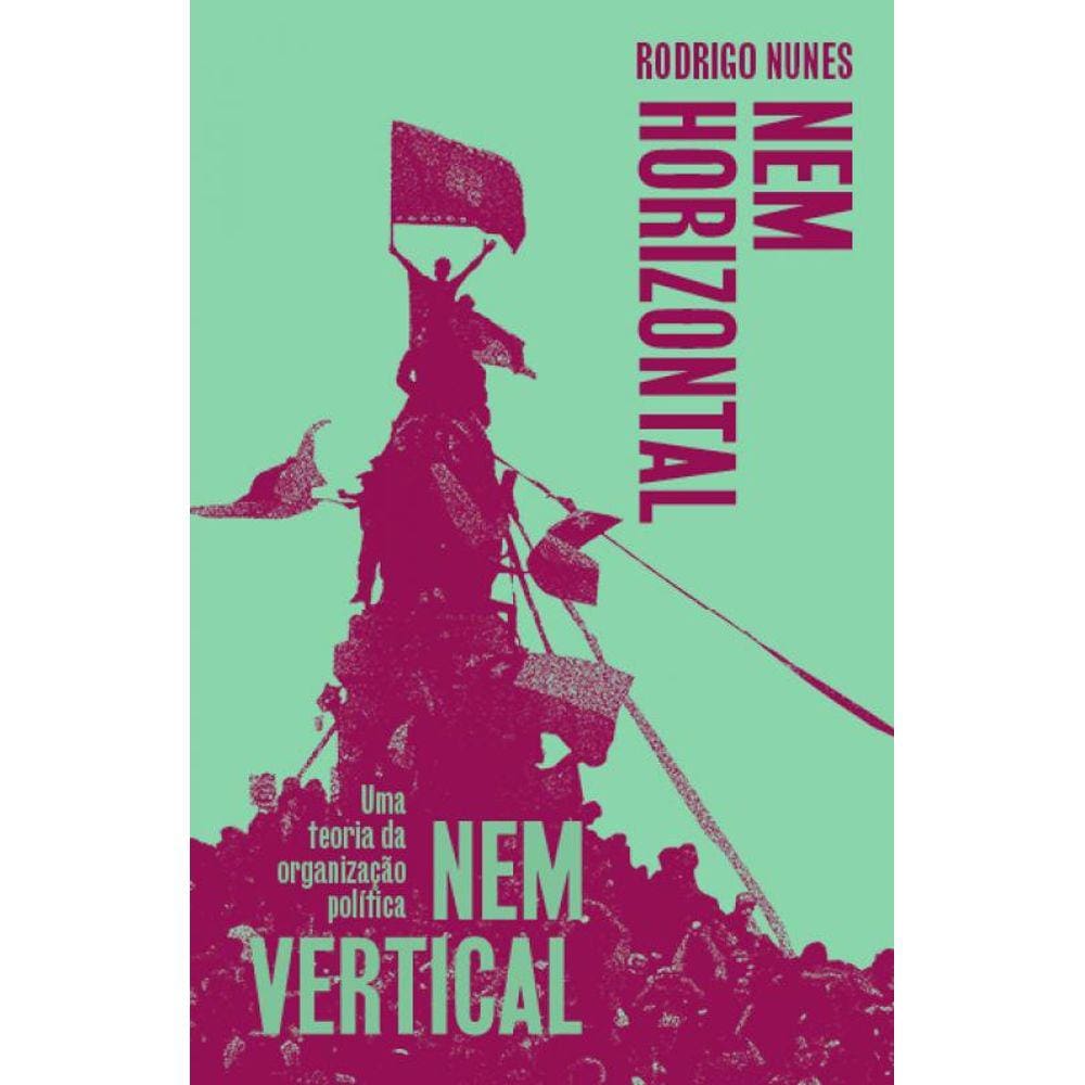 Nem vertical nem horizontal: Uma teoria da organização política