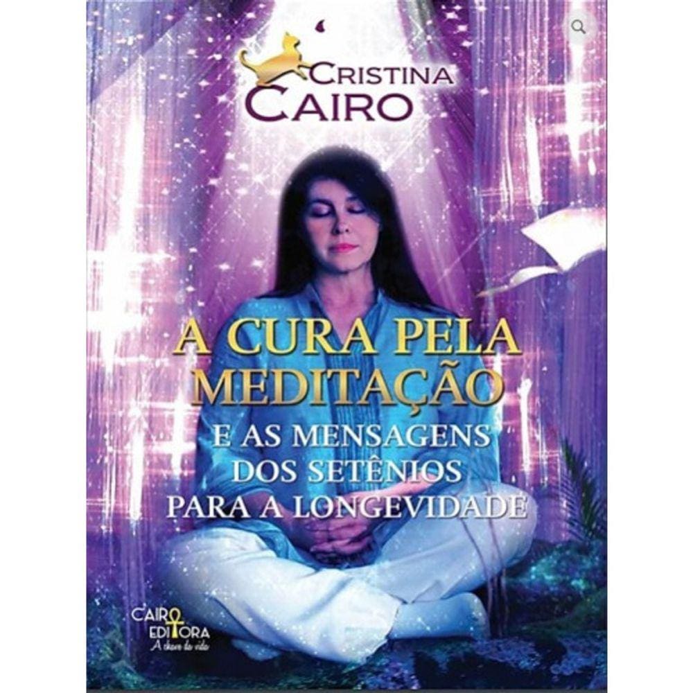 A Cura Pela Meditação E As Mensagens Dos Setenios Para A Longevidade