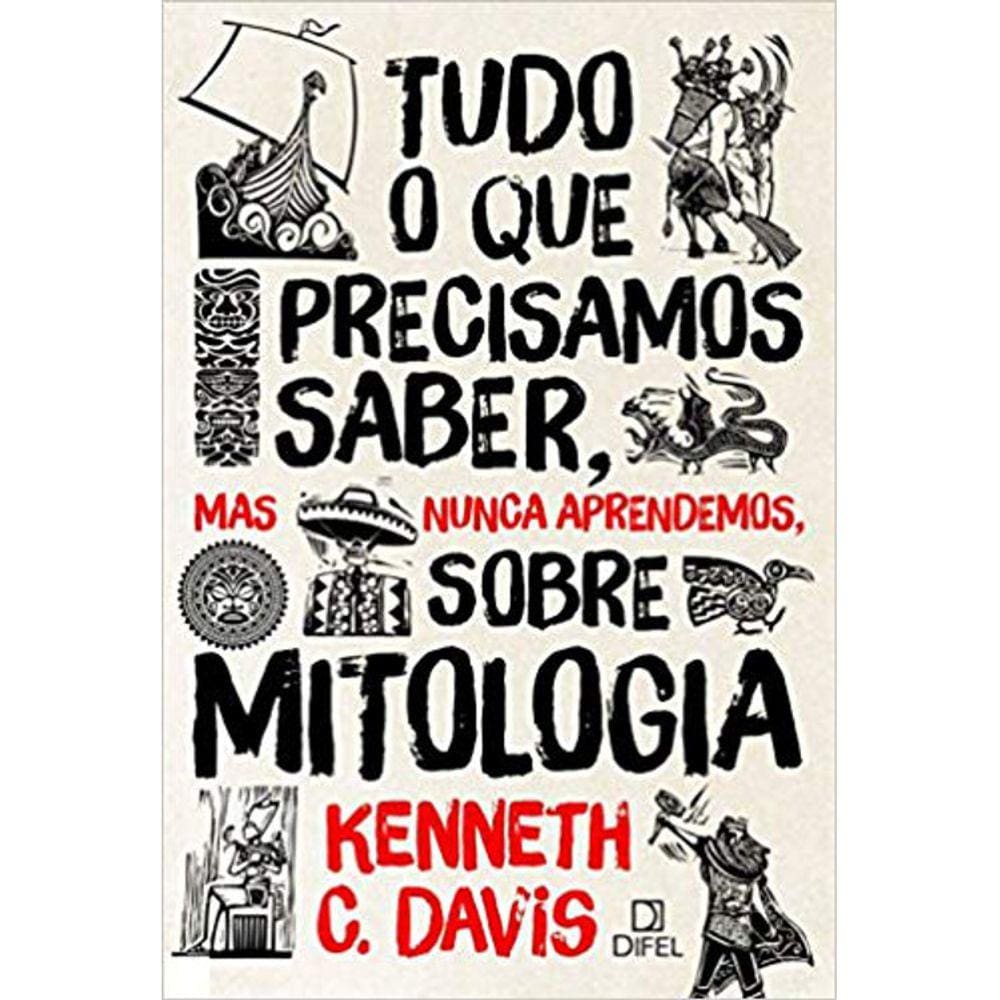Tudo O Que Precisamos Saber, Mas Nunca Aprendemos, Sobre Mitologia